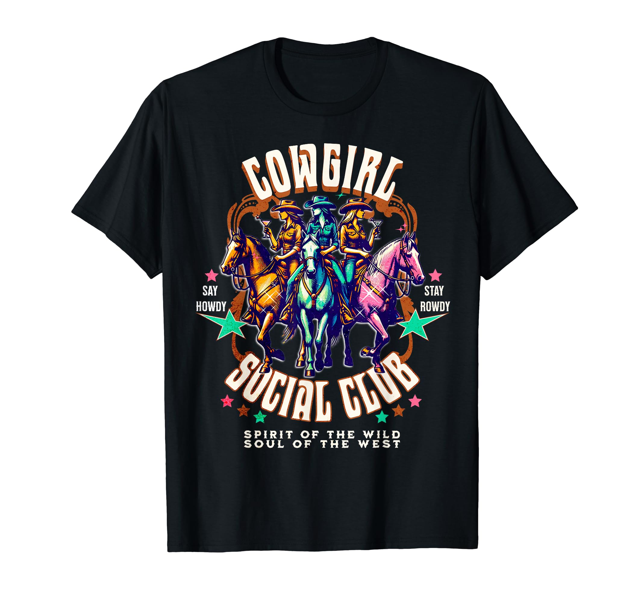 Cowgirl Social Club Say Howdy Stay T-Shirt - Trendy Graphic Men Women - T-Shirt, Sweatshirt, Hoodie