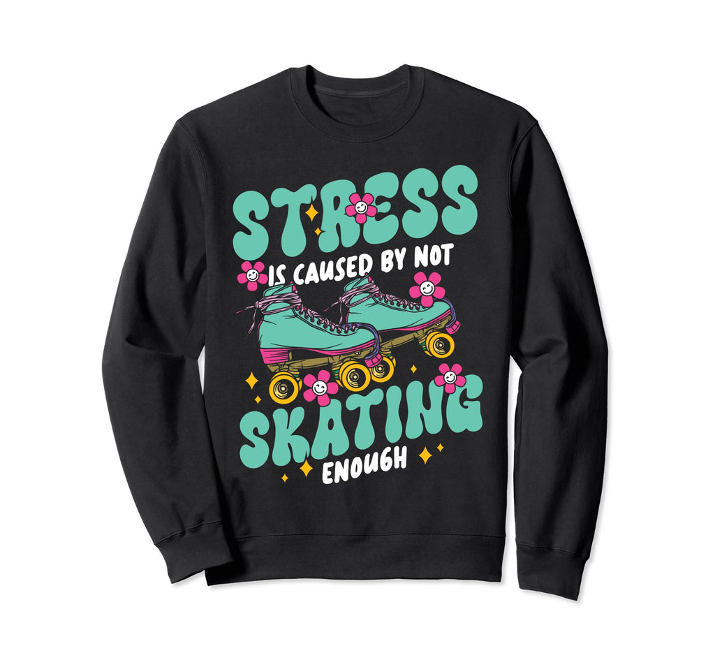 Roller Skating Skate 1970S Stress Is Sweatshirt - Graphic Print Men Women - T-Shirt, Sweatshirt, Hoodie