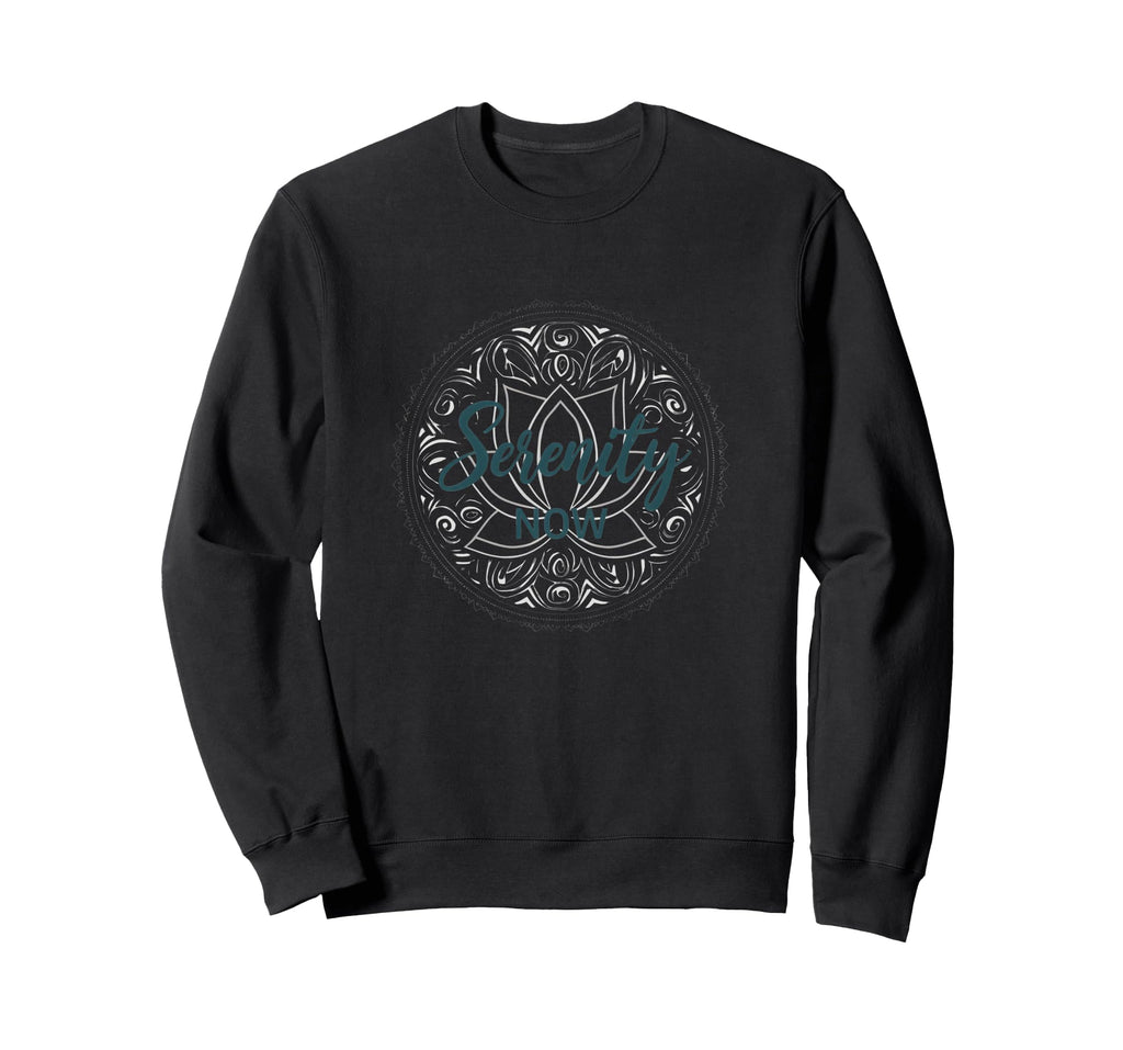Serenity Now Zen Lotus Mandala Sweatshirt - Minimalist Print for Adults - T-Shirt, Sweatshirt, Hoodie