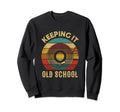 Vinyl Keeping It Old School Sweatshirt - Minimalist Print Unisex - T-Shirt, Sweatshirt, Hoodie
