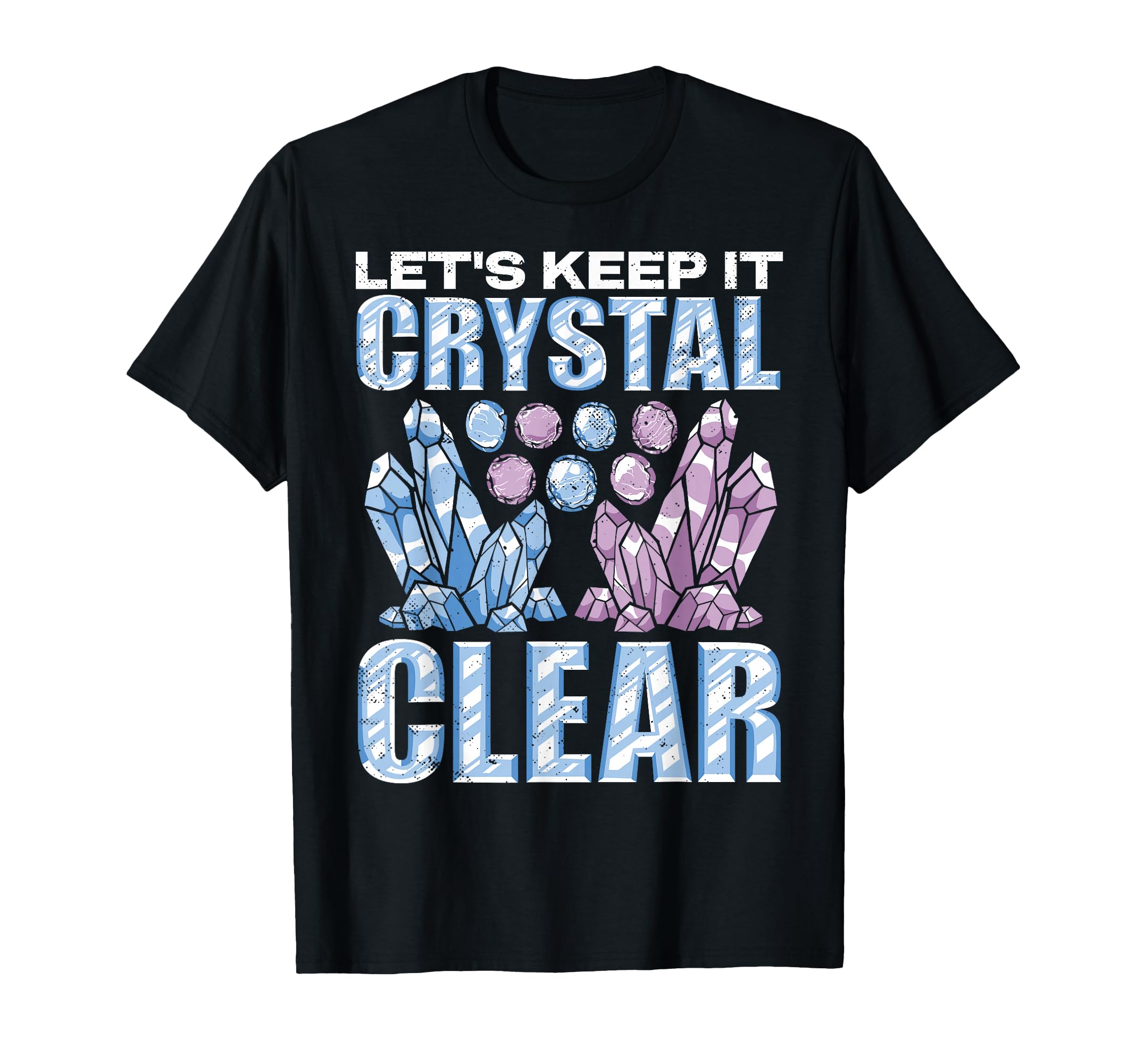 Crystal Healing Crystal Clear T-Shirt - Fun Novelty Design Men Women - T-Shirt, Sweatshirt, Hoodie