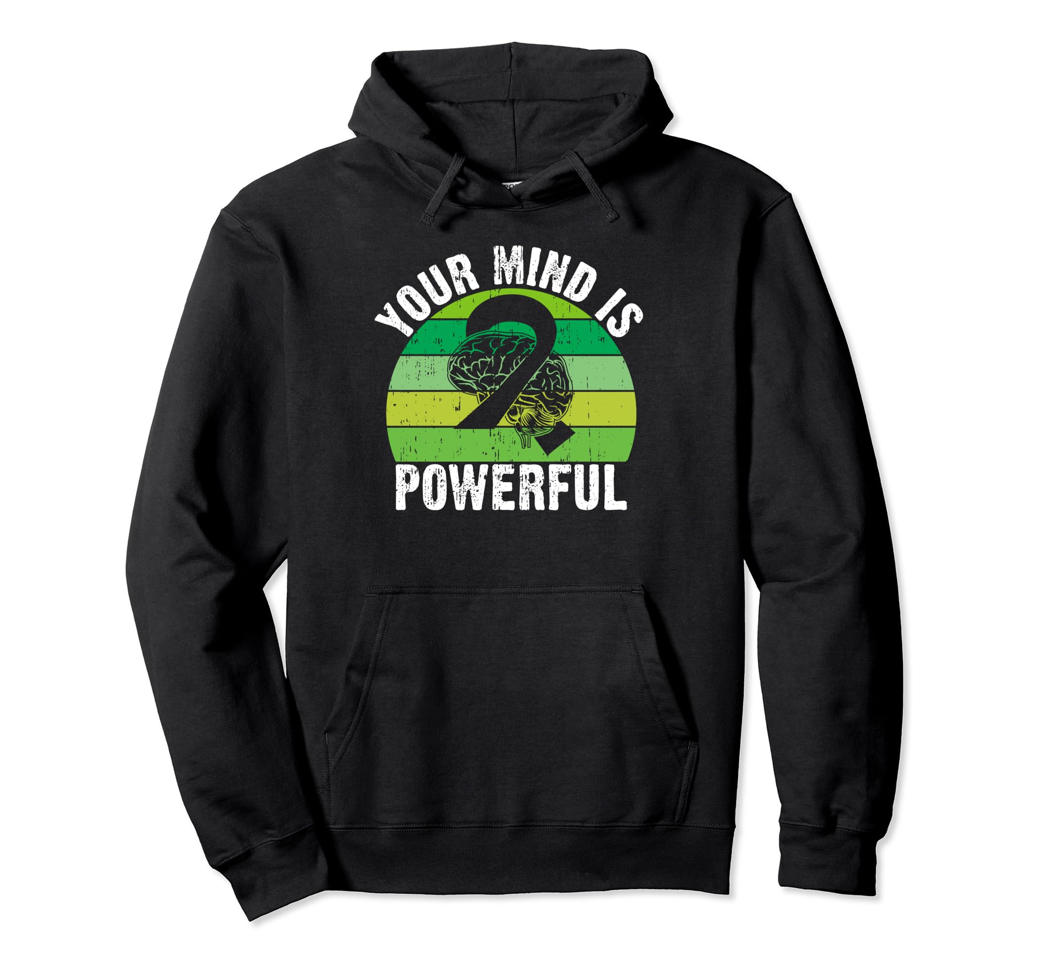 Your Mind Is Powerful Mental Health Hoodie - Fun Novelty Design Unisex - T-Shirt, Sweatshirt, Hoodie