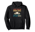 I Dont Ride My Own Bike But I Do Ride My Hoodie - Unique Graphic Men Women - T-Shirt, Sweatshirt, Hoodie