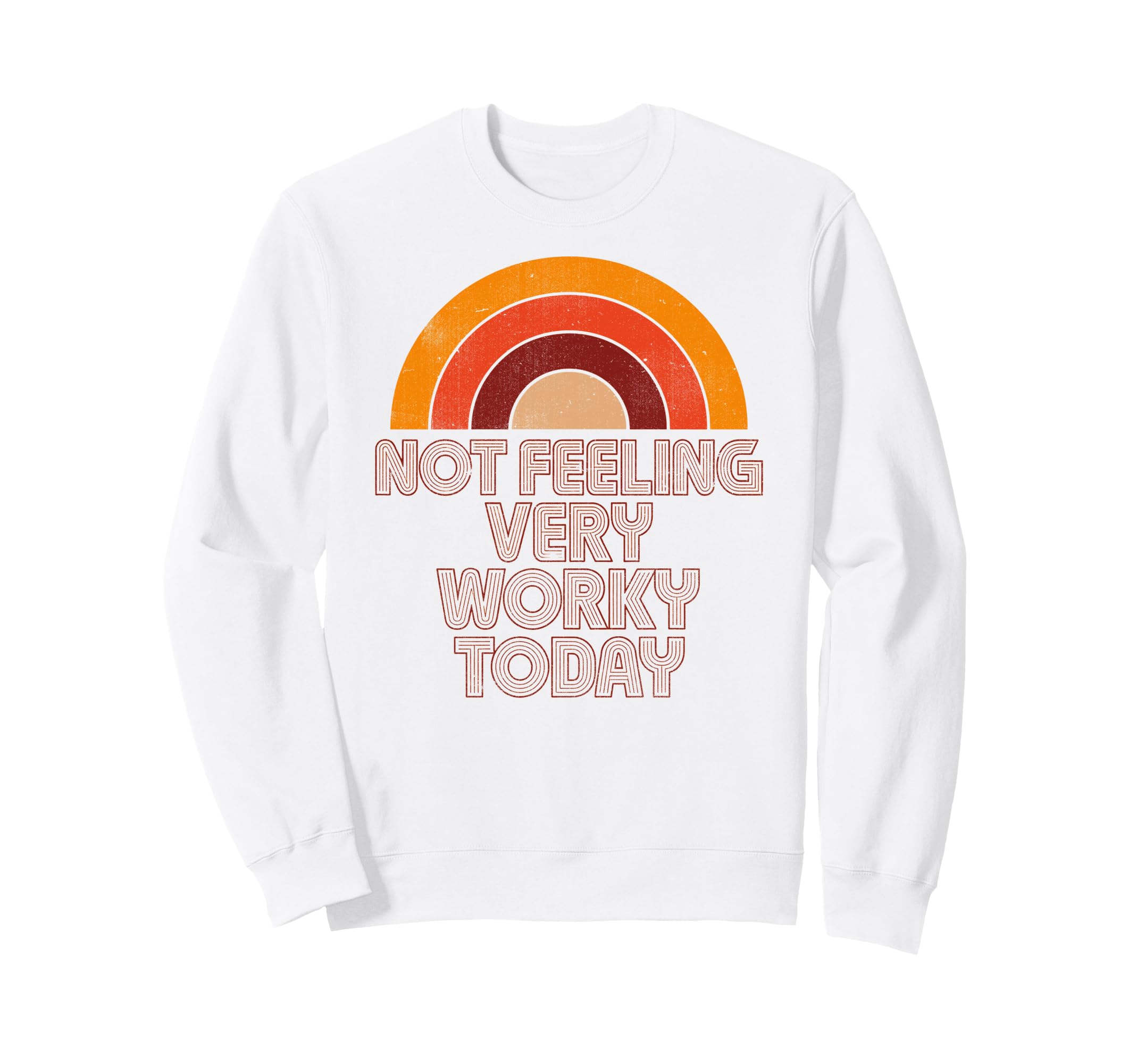 Not Feeling Very Worky Today Funny Sweatshirt - Graphic Print for Adults - T-Shirt, Sweatshirt, Hoodie