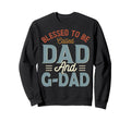 Blessed To Be Called Dad And G Dad Sweatshirt - Streetwear Style Unisex - T-Shirt, Sweatshirt, Hoodie