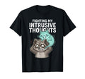 Fighting My Intrusive Thoughts Funny T-Shirt - Aesthetic Graphic Men Women - T-Shirt, Sweatshirt, Hoodie