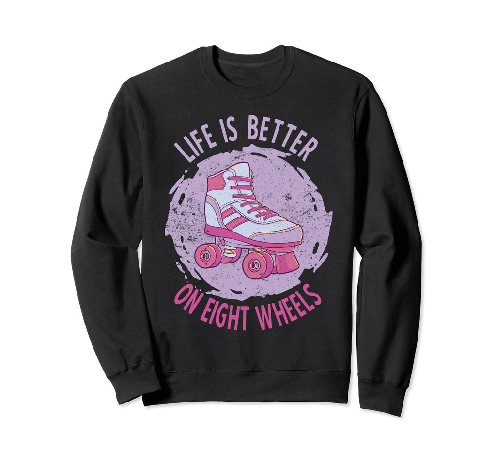 Roller Skate Life Is Better Eight Sweatshirt - Aesthetic Graphic Unisex - T-Shirt, Sweatshirt, Hoodie