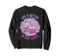Roller Skate Life Is Better Eight Sweatshirt - Aesthetic Graphic Unisex - T-Shirt, Sweatshirt, Hoodie