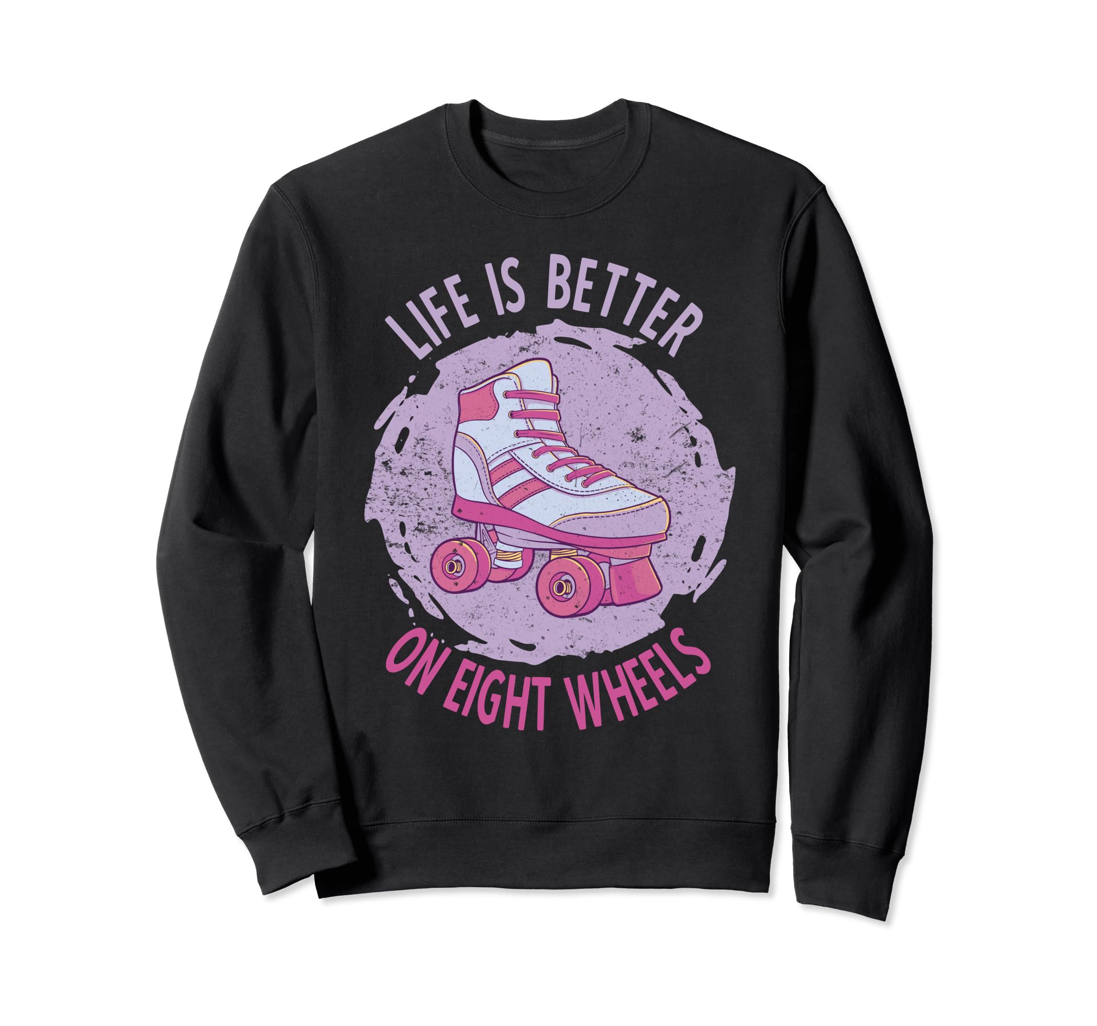 Roller Skate Life Is Better Eight Sweatshirt - Aesthetic Graphic Unisex - T-Shirt, Sweatshirt, Hoodie
