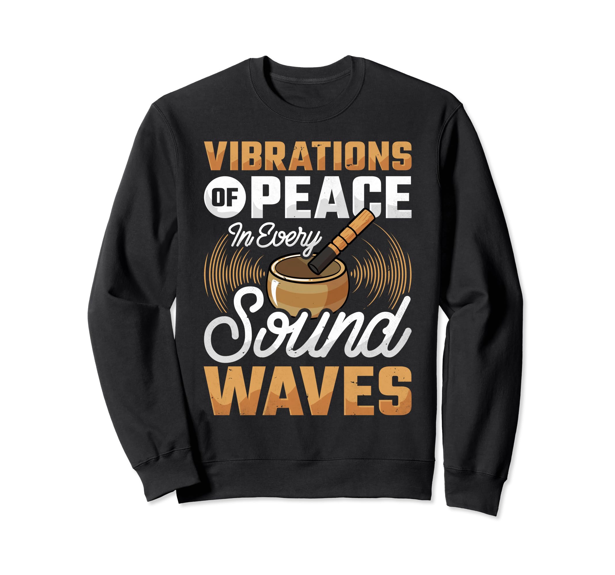Singing Bowl Vibrations Peace Every Sweatshirt - Streetwear Style Unisex - T-Shirt, Sweatshirt, Hoodie