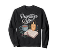 Prioritize You Self Care Wellness Sweatshirt - Streetwear Style for Adults - T-Shirt, Sweatshirt, Hoodie