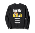 Im My Dogs Emotional Support Human Sweatshirt - Aesthetic Graphic Men Women - T-Shirt, Sweatshirt, Hoodie