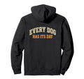 Every Dog Has Its Day Typography Hoodie - Aesthetic Graphic Unisex - T-Shirt, Sweatshirt, Hoodie