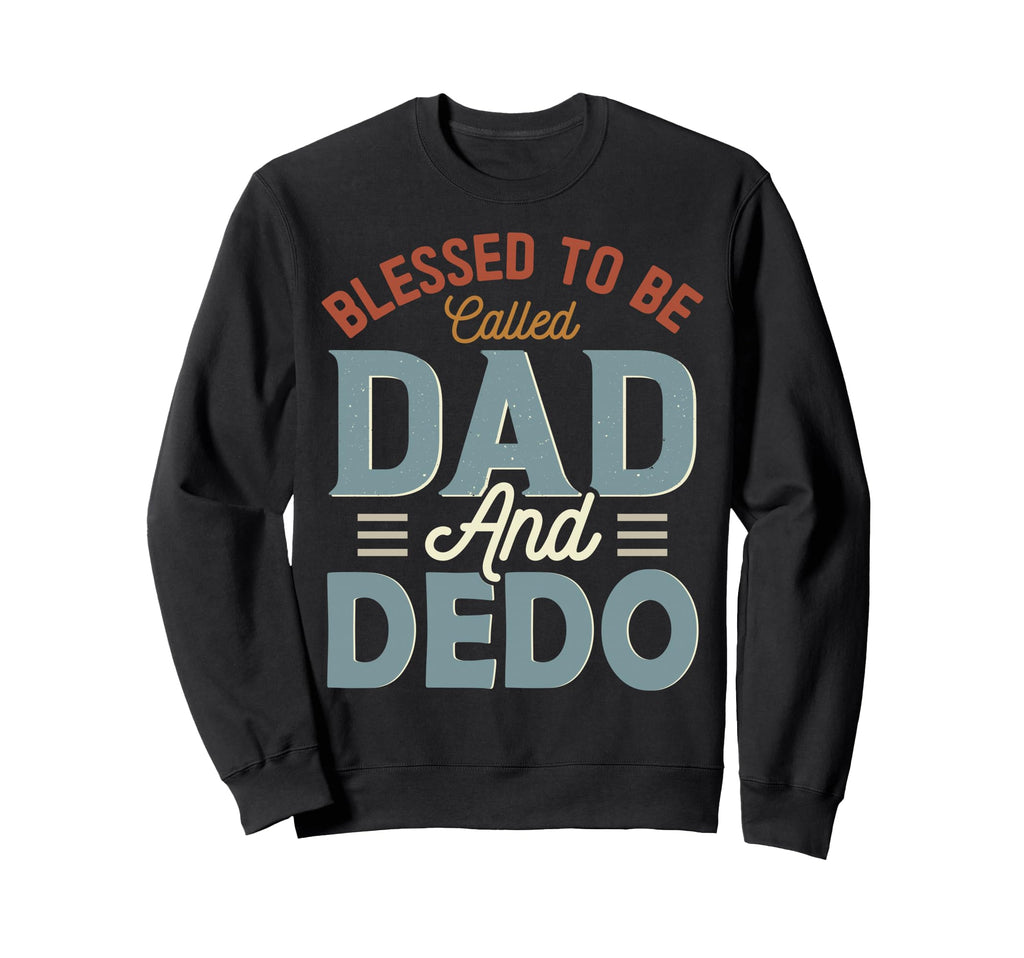 Blessed To Be Called Dad And Dedo Sweatshirt - Custom Art Print for Adults - T-Shirt, Sweatshirt, Hoodie