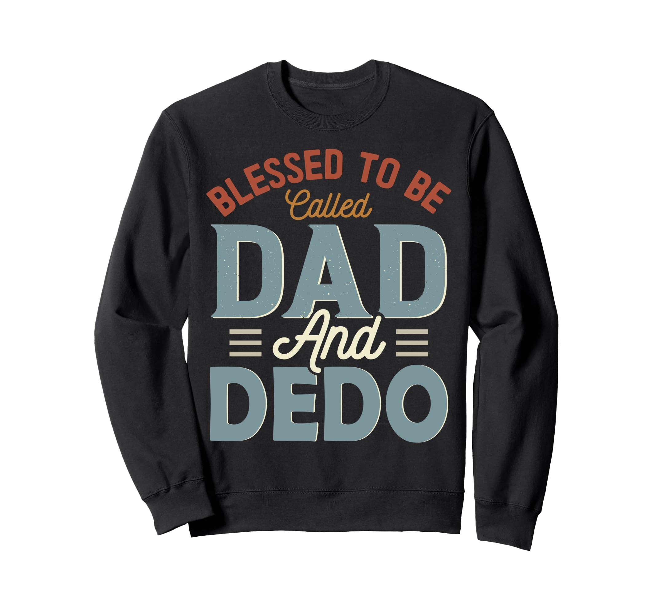 Blessed To Be Called Dad And Dedo Sweatshirt - Custom Art Print for Adults - T-Shirt, Sweatshirt, Hoodie