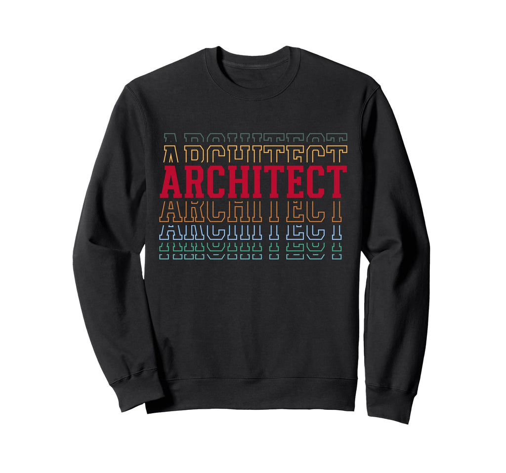 Architect Funny Layered Text Sweatshirt - Casual Everyday Wear Unisex - T-Shirt, Sweatshirt, Hoodie