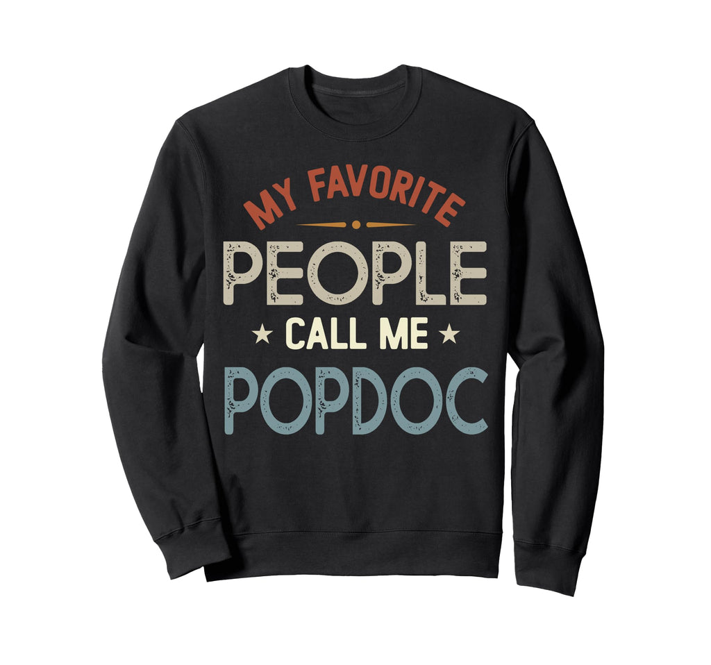 My Favorite People Call Me Popdoc Sweatshirt - Streetwear Style Unisex - T-Shirt, Sweatshirt, Hoodie