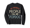 My Favorite People Call Me Popdoc Sweatshirt - Streetwear Style Unisex - T-Shirt, Sweatshirt, Hoodie