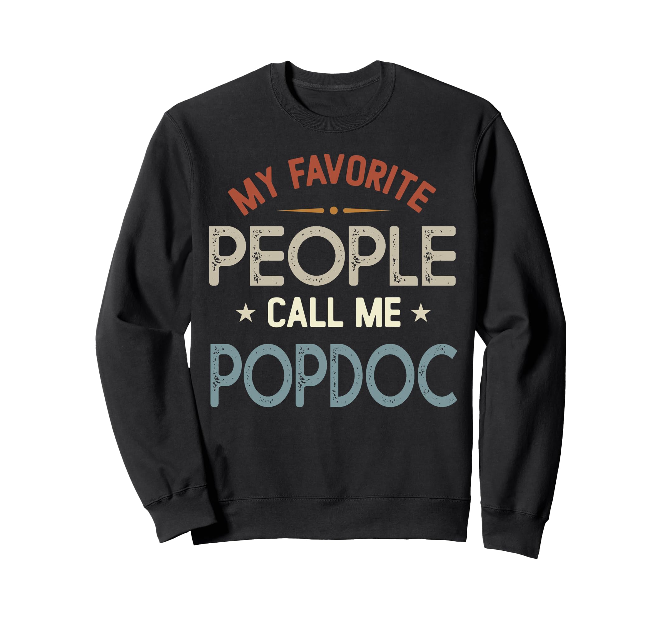 My Favorite People Call Me Popdoc Sweatshirt - Streetwear Style Unisex - T-Shirt, Sweatshirt, Hoodie