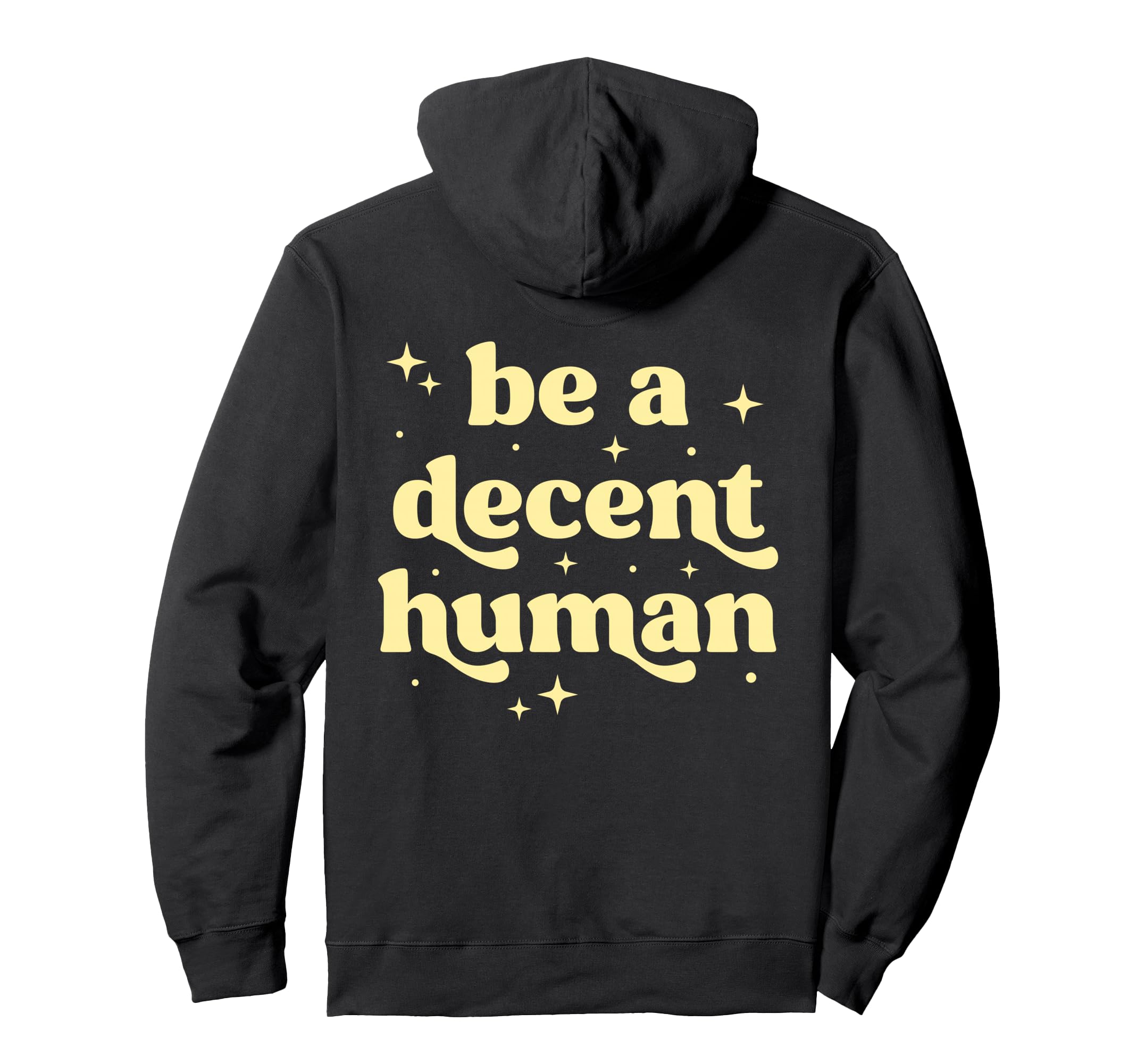 Be Decent Human Kindness Inspirational Hoodie - Unique Graphic Unisex - T-Shirt, Sweatshirt, Hoodie