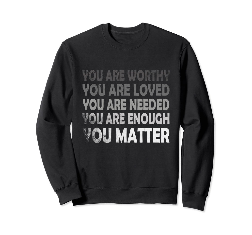 You Matter Kindness Distressed Sweatshirt - Fun Novelty Design Unisex - T-Shirt, Sweatshirt, Hoodie