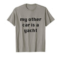 My Other Car Is Yacht Show Off Your T-Shirt - Unique Graphic for Adults - T-Shirt, Sweatshirt, Hoodie