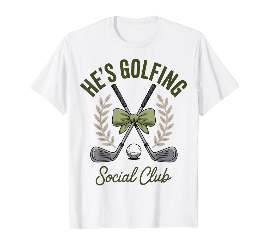 Hes Golfing Social Club T-Shirt - Trendy Graphic Men Women - T-Shirt, Sweatshirt, Hoodie