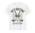 Hes Golfing Social Club T-Shirt - Trendy Graphic Men Women - T-Shirt, Sweatshirt, Hoodie