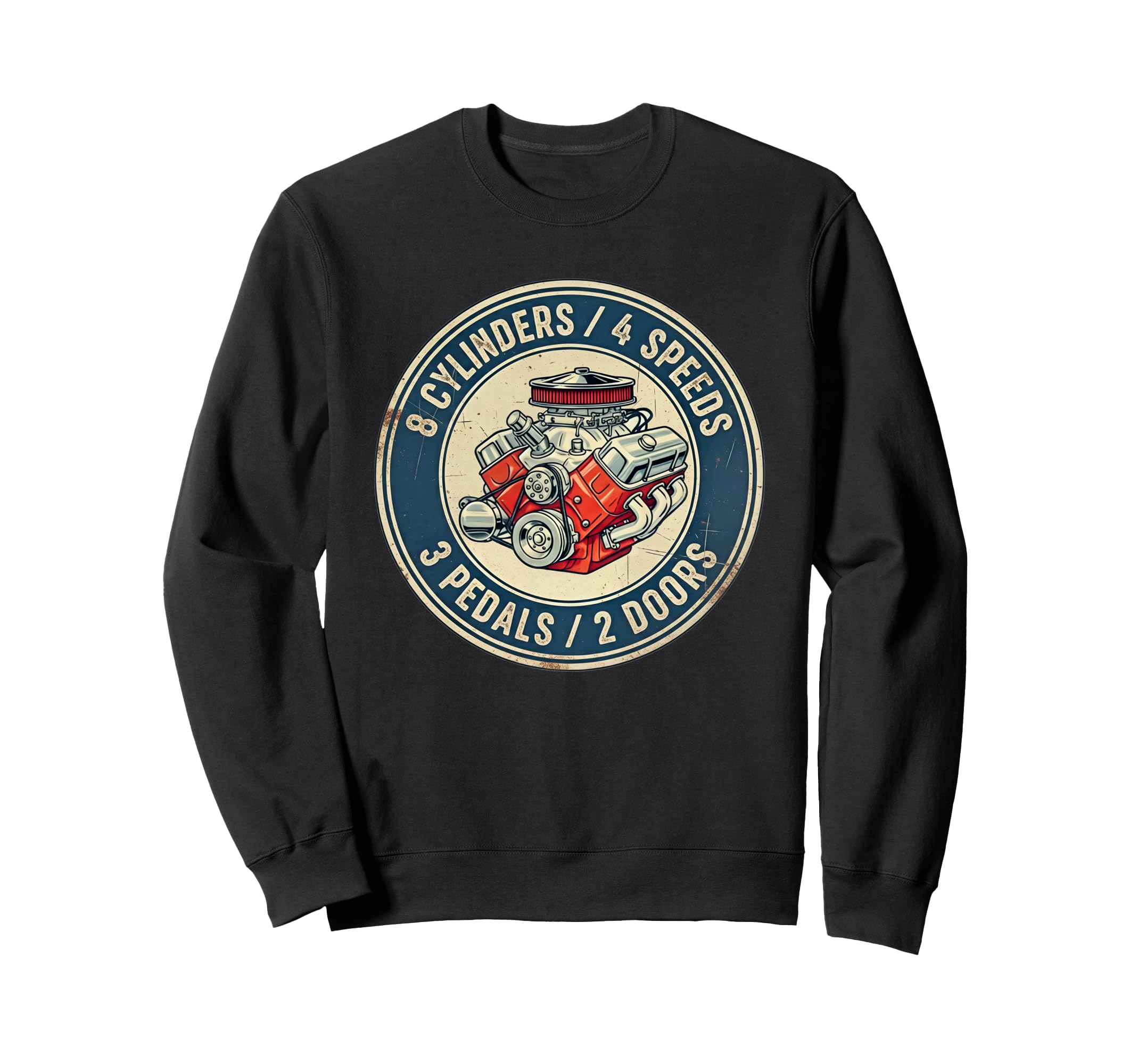 8 Cylinders 4 Speed 3 Pedals 2 Sweatshirt - Fun Novelty Design Men Women - T-Shirt, Sweatshirt, Hoodie
