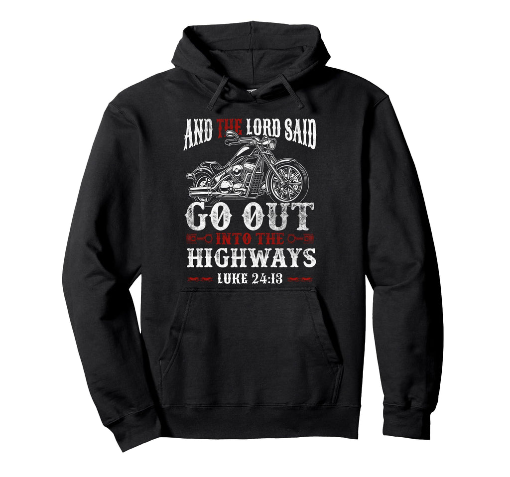 Christian Motorcycle Biker Lord Go Out Hoodie - Novelty Apparel Unisex - T-Shirt, Sweatshirt, Hoodie