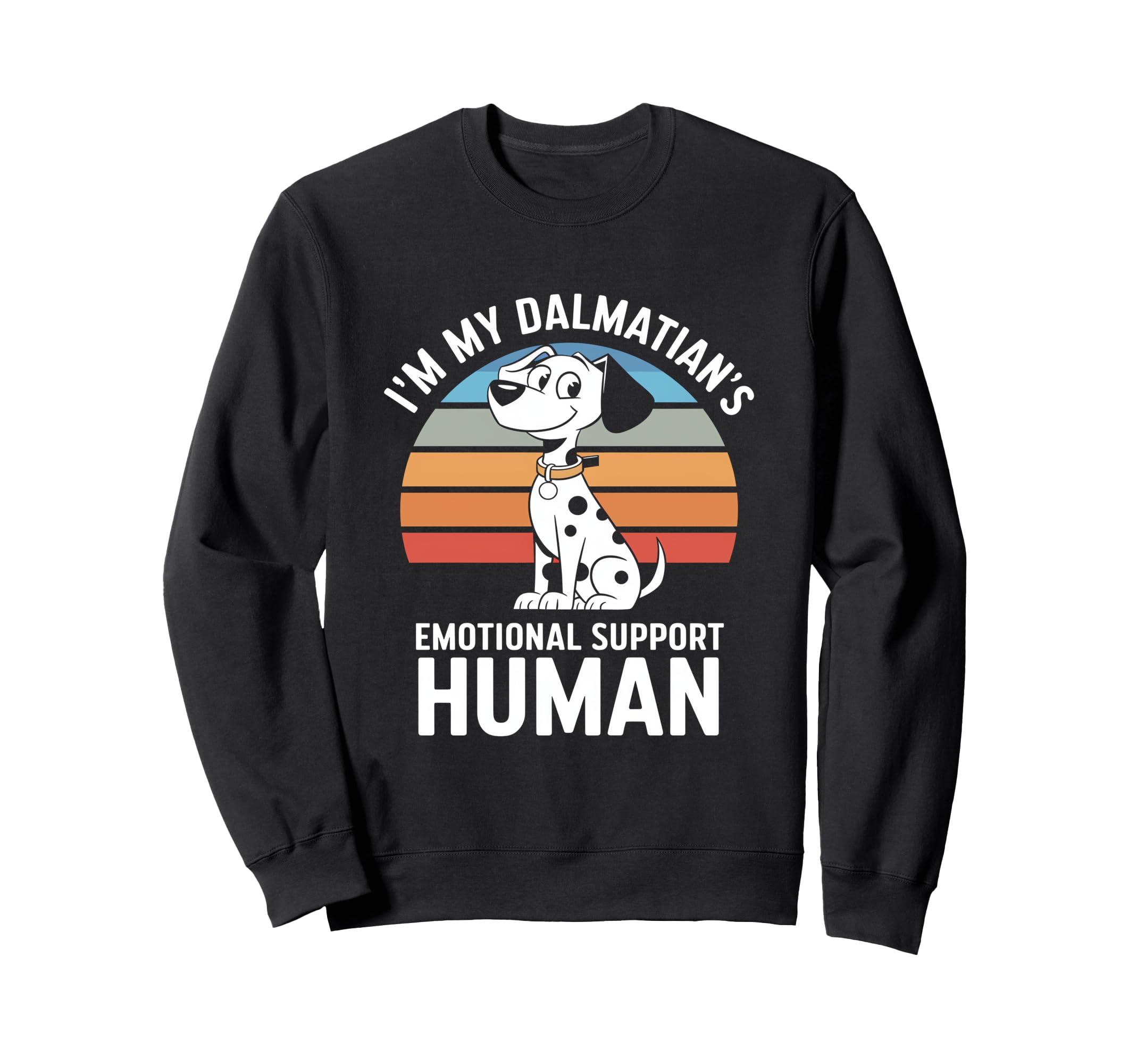 Im My Dalmatians Emotional Support Sweatshirt - Graphic Print for Adults - T-Shirt, Sweatshirt, Hoodie
