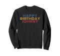 Happy Birthday Johnny Personalized Sweatshirt - Minimalist Print Men Women - T-Shirt, Sweatshirt, Hoodie