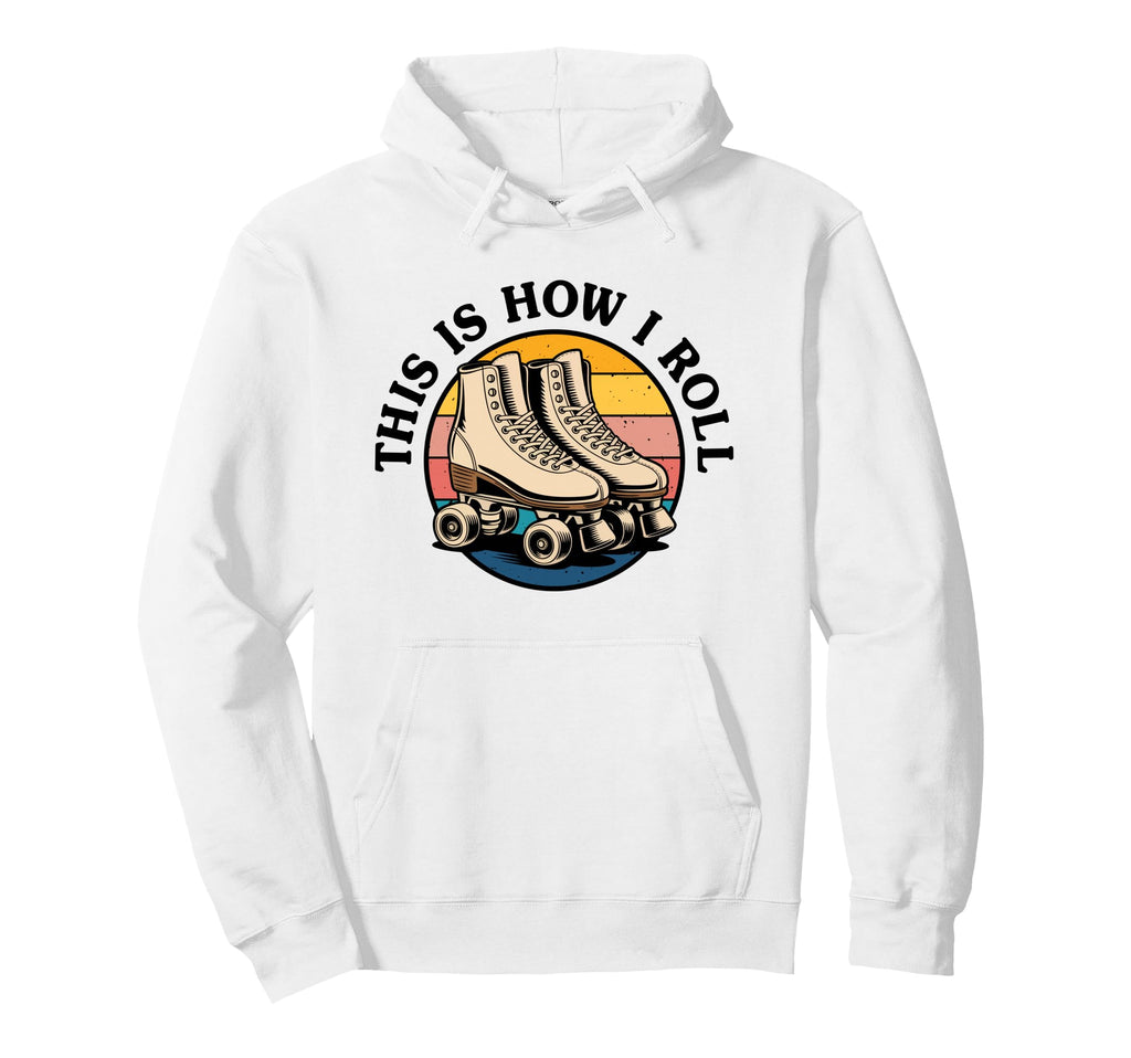 Roller Skating This Is How I Roll Skater Hoodie - Aesthetic Graphic Unisex - T-Shirt, Sweatshirt, Hoodie
