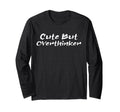 But Overthinker Funny Overthinking T-Shirt - Novelty Apparel Unisex - T-Shirt, Sweatshirt, Hoodie