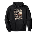Please Be Patient Me Im From 1900S Hoodie - Aesthetic Graphic Unisex - T-Shirt, Sweatshirt, Hoodie