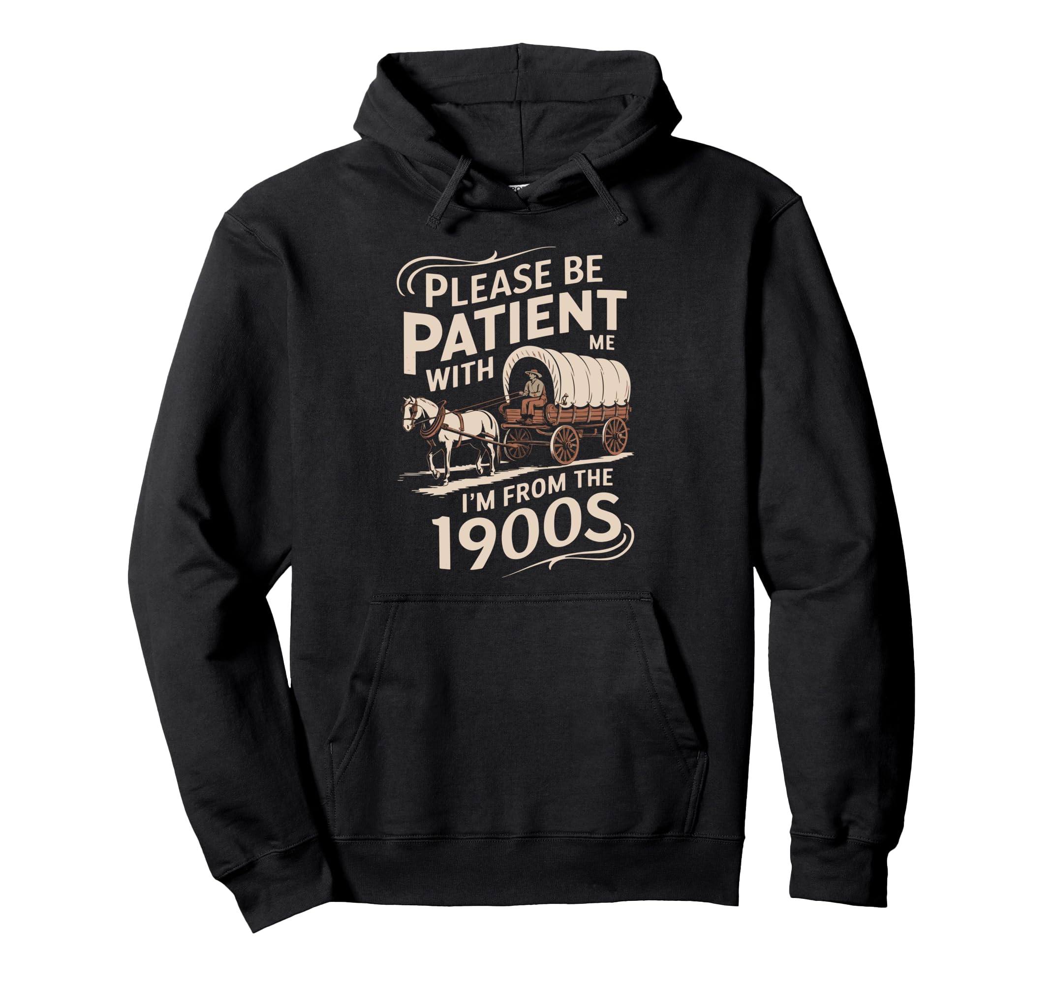 Please Be Patient Me Im From 1900S Hoodie - Aesthetic Graphic Unisex - T-Shirt, Sweatshirt, Hoodie