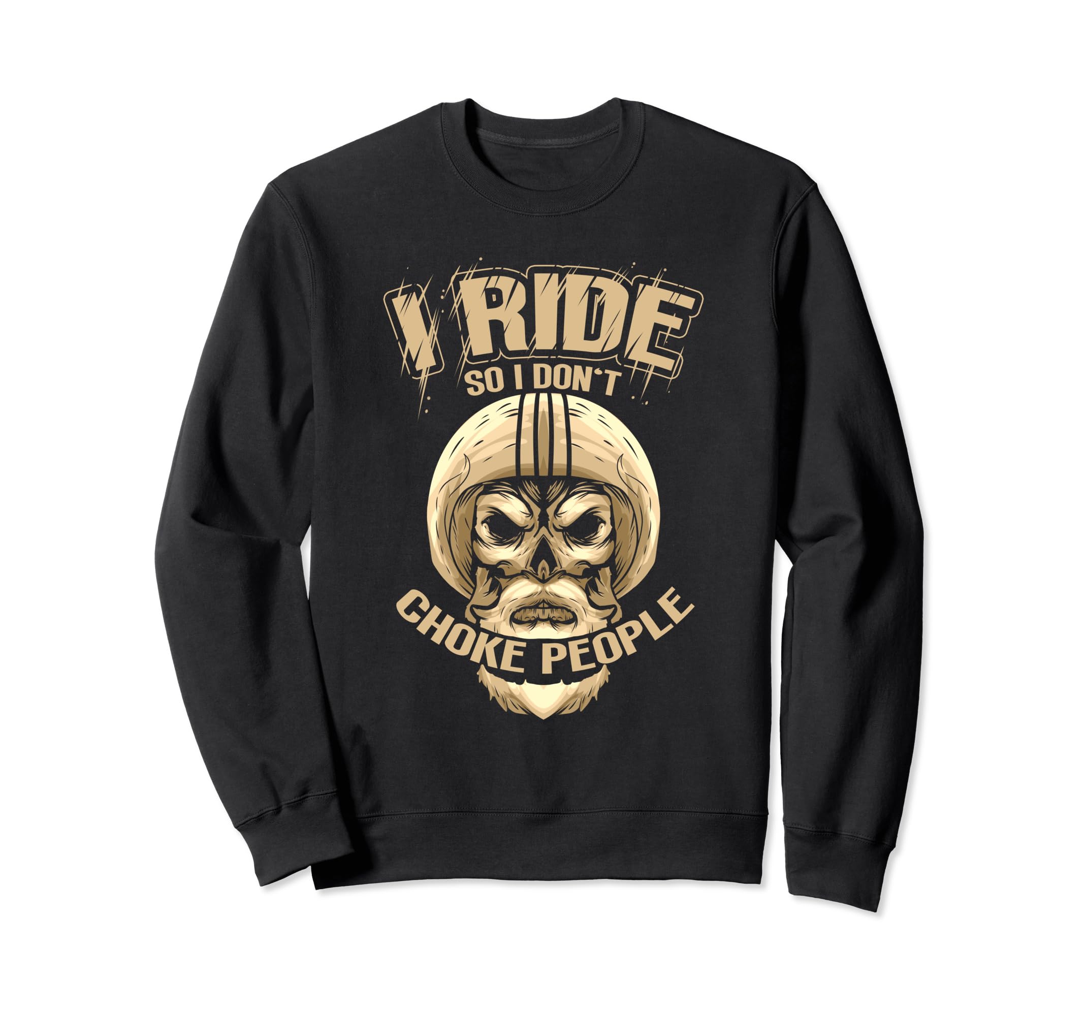 I Ride So I Dont Choke People Sweatshirt - Minimalist Print Unisex - T-Shirt, Sweatshirt, Hoodie