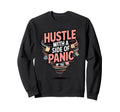 Hustle Side Panic Funny Anxious Sweatshirt - Streetwear Style for Adults - T-Shirt, Sweatshirt, Hoodie