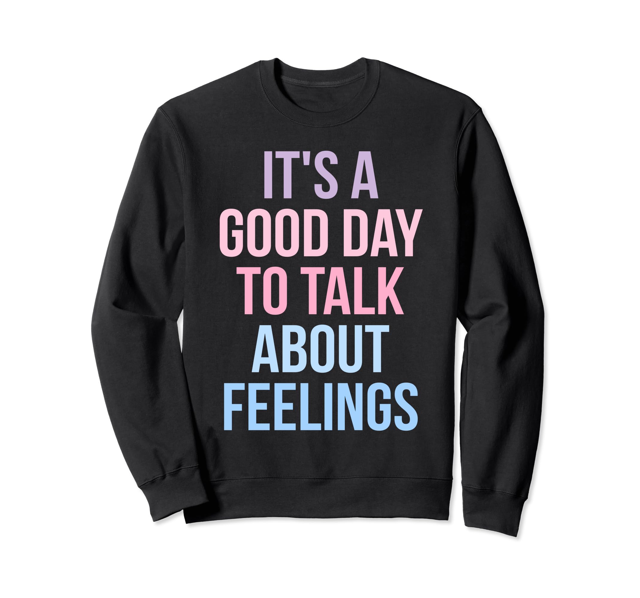 Its Good Day To Talk About Sweatshirt - Casual Everyday Wear Men Women - T-Shirt, Sweatshirt, Hoodie
