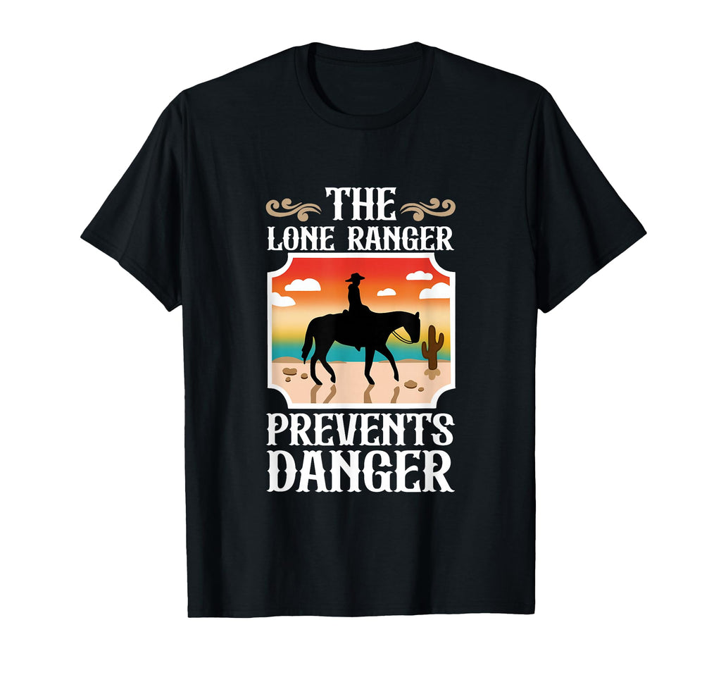 Lone Ranger Prevents Danger T-Shirt - Unique Graphic Unisex - T-Shirt, Sweatshirt, Hoodie