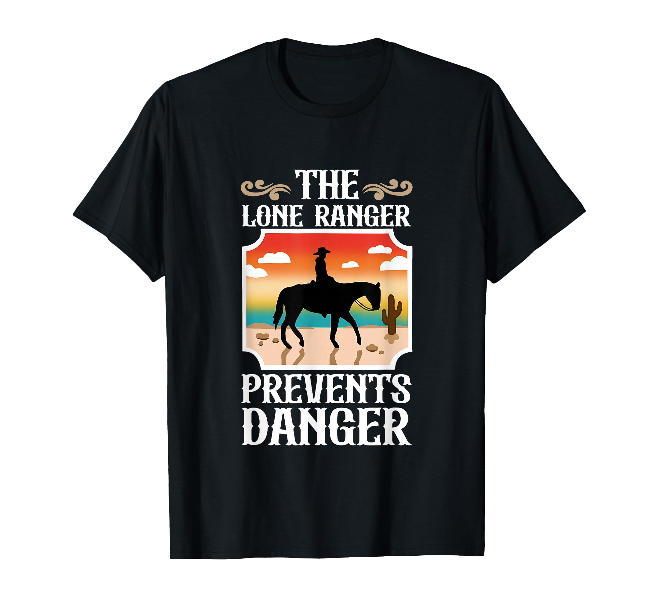 Lone Ranger Prevents Danger T-Shirt - Unique Graphic Unisex - T-Shirt, Sweatshirt, Hoodie