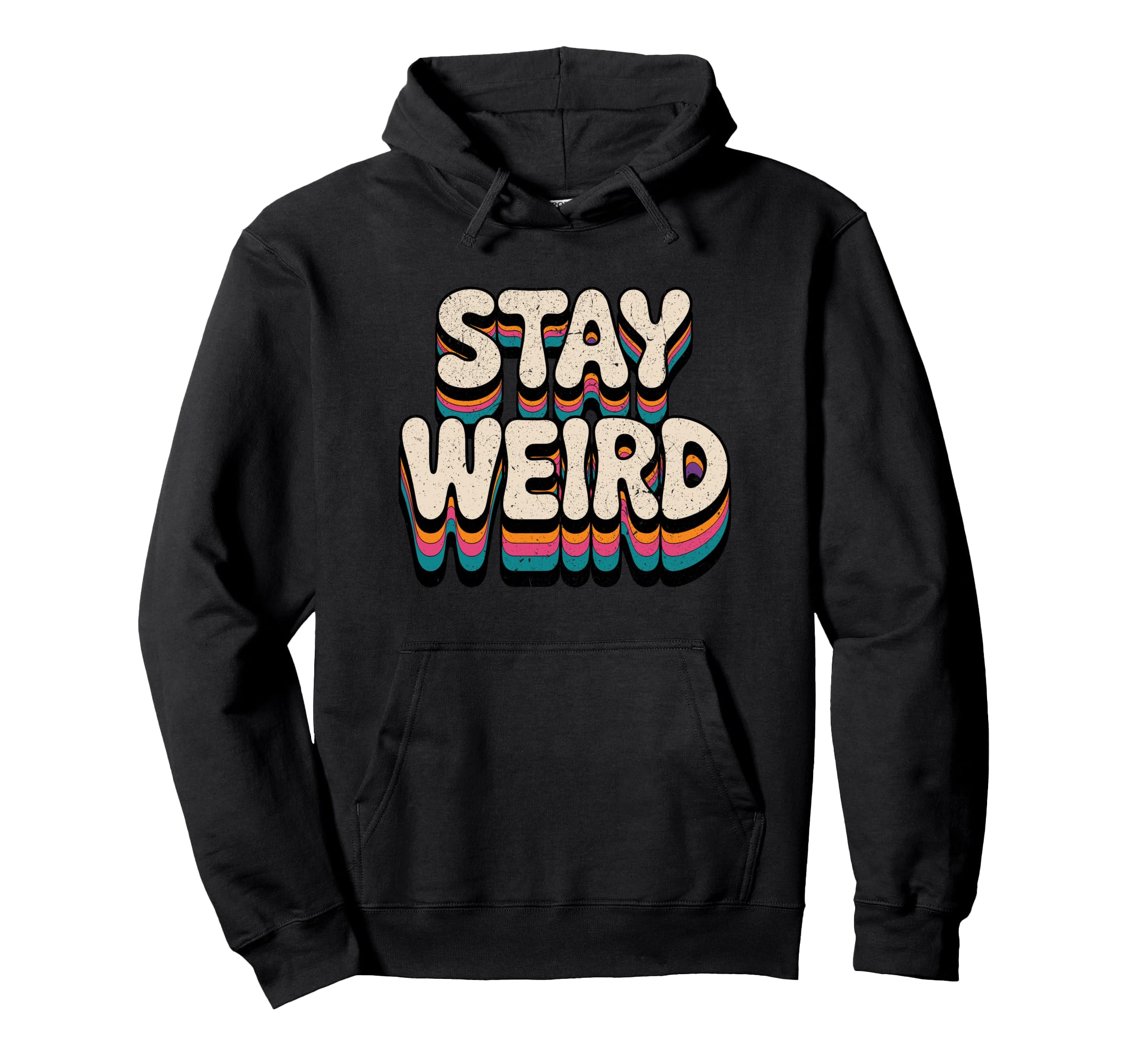 Stay Weird Groovy Typography Hoodie - Casual Everyday Wear Unisex - T-Shirt, Sweatshirt, Hoodie
