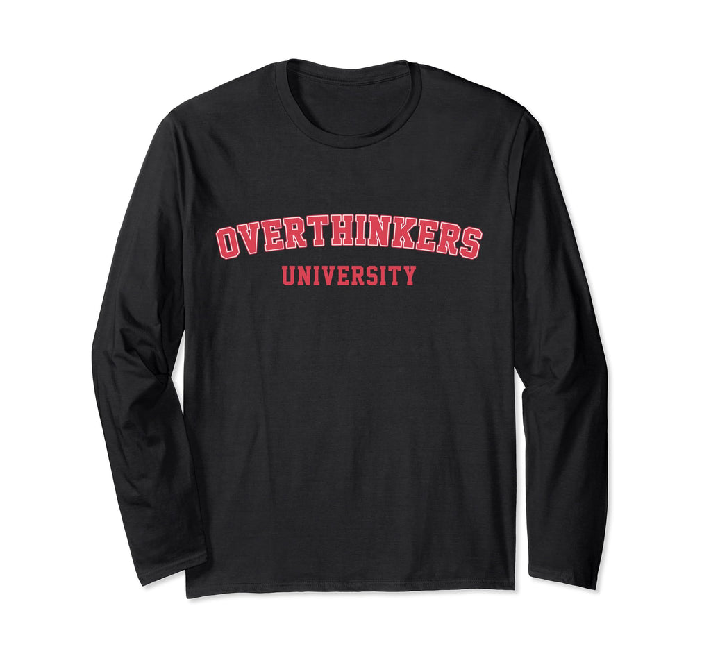 Overthinkers University Overthinking T-Shirt - Minimalist Print Men Women - T-Shirt, Sweatshirt, Hoodie