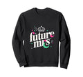 Future Mrs Bachelorette Party Sweatshirt - Custom Art Print Men Women - T-Shirt, Sweatshirt, Hoodie