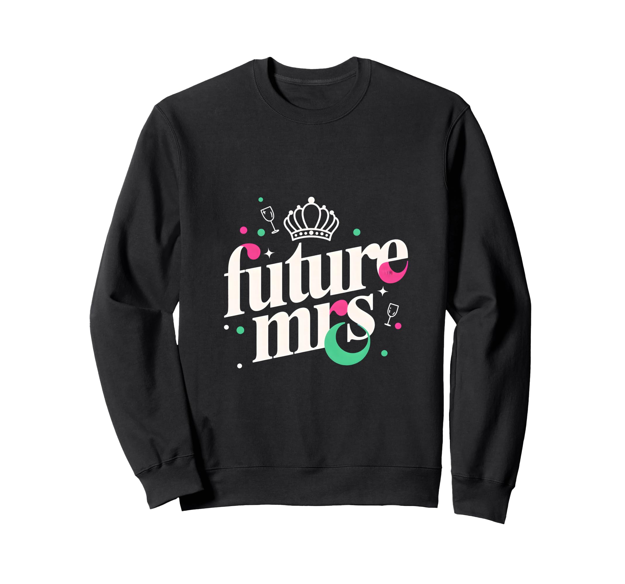 Future Mrs Bachelorette Party Sweatshirt - Custom Art Print Men Women - T-Shirt, Sweatshirt, Hoodie