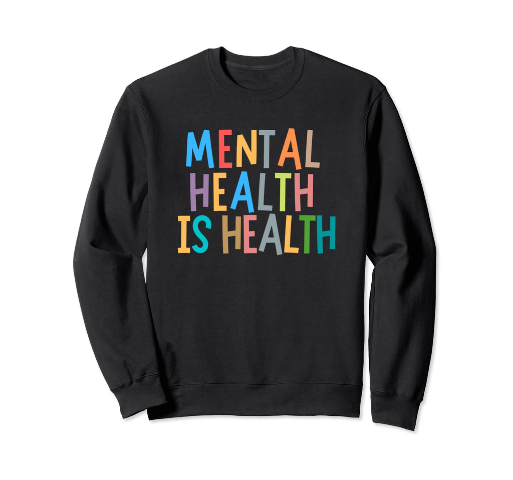 Mental Health Is Health National Sweatshirt - Unique Graphic Unisex - T-Shirt, Sweatshirt, Hoodie
