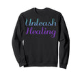 Unleash Healing Mental Health Sweatshirt - Streetwear Style Unisex - T-Shirt, Sweatshirt, Hoodie