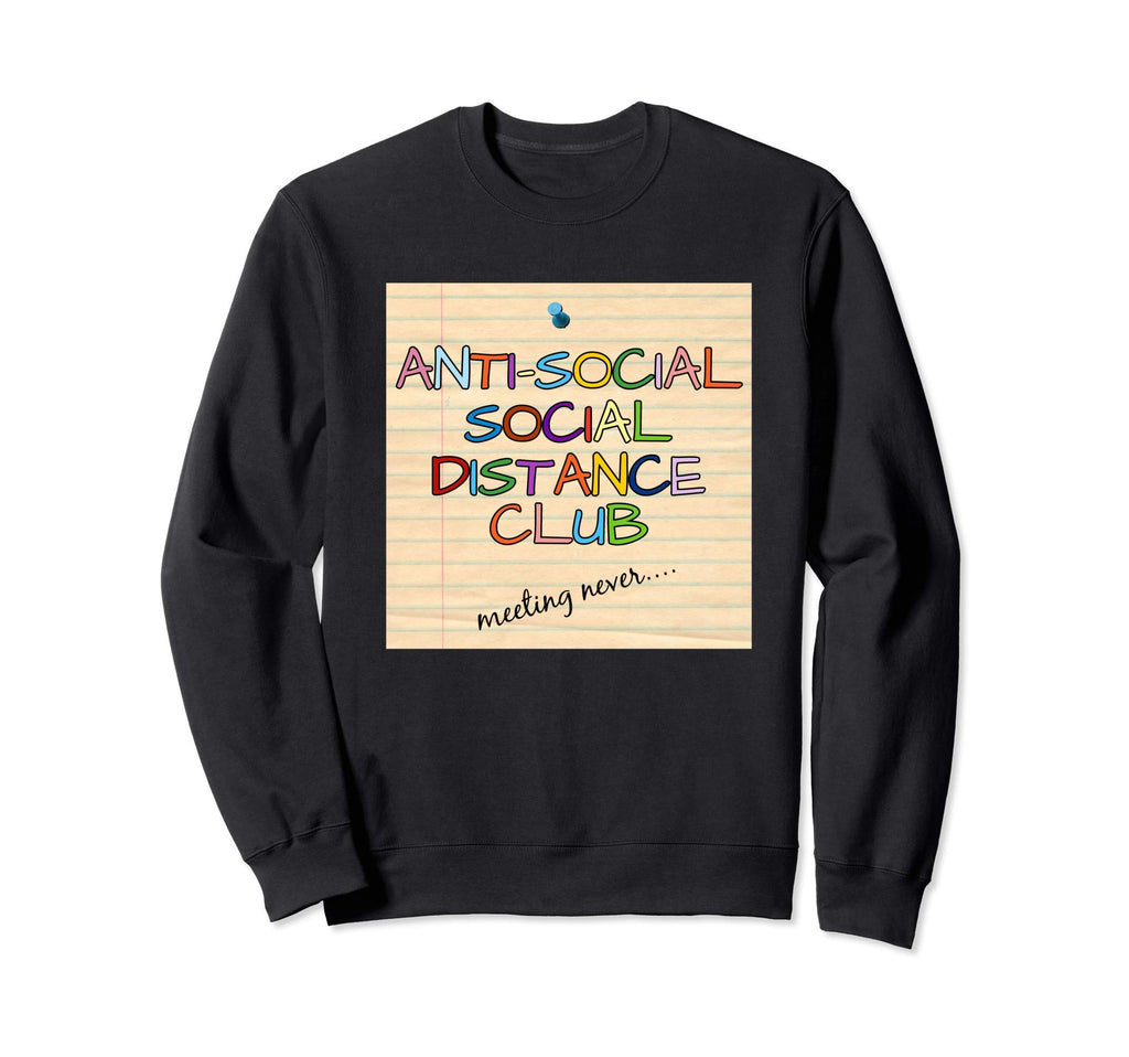 Antisocial Social Distancing Club Sweatshirt - Unique Graphic Men Women - T-Shirt, Sweatshirt, Hoodie