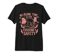 My Alone Time Is Everyones Safety Tri T-Shirt - Fun Novelty Design Unisex - T-Shirt, Sweatshirt, Hoodie