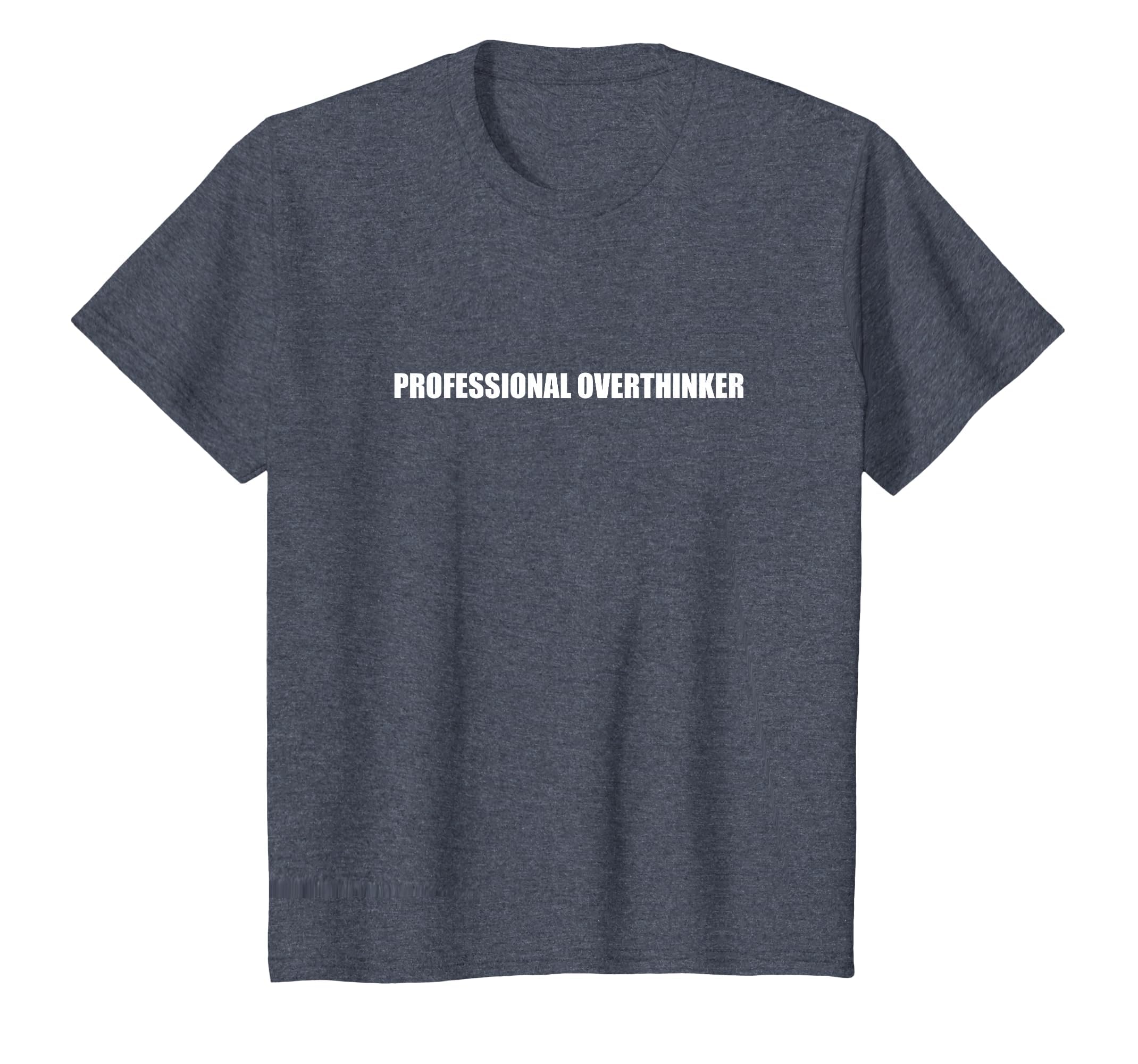 Professional Overthinker T-Shirt - Custom Art Print Men Women - T-Shirt, Sweatshirt, Hoodie